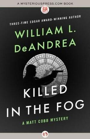 Killed in the Fog: A Matt Cobb Mystery by William L. DeAndrea