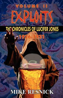 Exploits: The Chronicles of Lucifer Jones Volume II by Mike Resnick