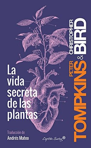 La vida secreta de las plantas by Peter Tompkins, Christopher Bird