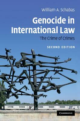 Genocide in International Law: The Crime of Crimes by William A. Schabas