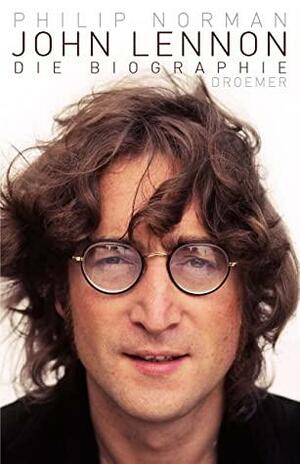 John Lennon: Die Biographie by Philip Norman