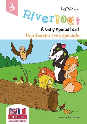 Riverboat: A Very Special Ant - Une fourmi très spéciale: Bilingual Children's Picture Book in English and French by planetOh concepts, Tanya Maneki, Ingo Blum