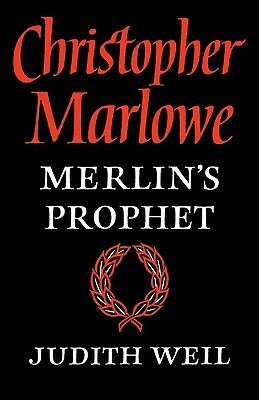 Christopher Marlowe: Merlin's Prophet by Weil Judith, Judith Weil