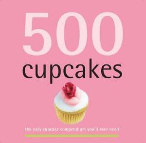 500 Cupcakes: The Only Cupcake Compendium You'll Ever Need (500 Series Cookbooks) by Fergal Connolly