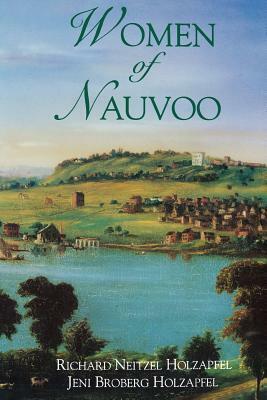 Women of Nauvoo by Richard Neitzel Holzapfel, Jeni Broberg Holzapfel