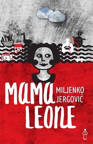 Mama Leone by Stela Tomasevic, Miljenko Jergović