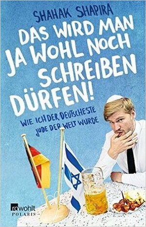 Das wird man ja wohl noch schreiben dürfen! by Shahak Shapira