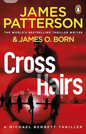 Crosshairs: (Michael Bennett 16) by James E. Patterson, James O. Born