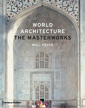 World Architecture: The Masterworks by Will Pryce