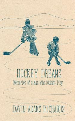 Hockey Dreams: Penguin Modern Classics Edition by David Adams Richards
