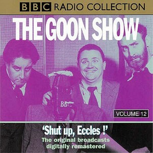 The Goon Show: Volume 12: Shut Up Eccles by Spike Milligan, Larry Stephens
