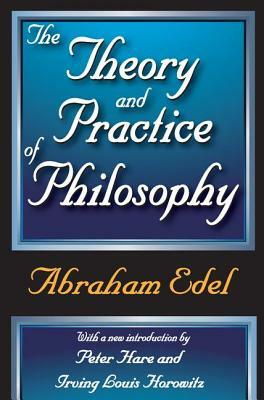 The Theory and Practice of Philosophy by Abraham Edel