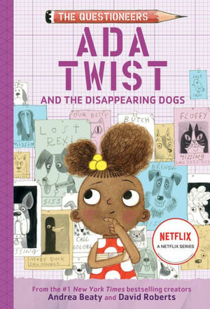 Ada Twist and the Disappearing Dogs: by Andrea Beaty