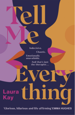 Tell Me Everything by Laura Kay