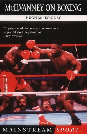 McIlvanney On Boxing by Hugh McIlvanney