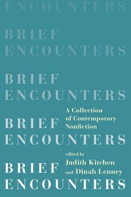 Brief Encounters: A Collection of Contemporary Nonfiction by 