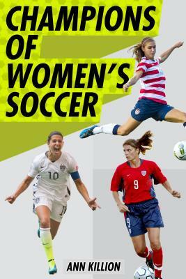 Champions of Women's Soccer by Ann Killion