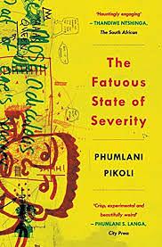 The Fatuous State of Severity by Phumlani Pikoli
