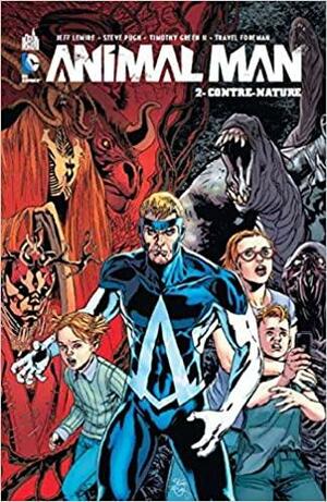 Animal Man, Tome 2 : Contre-Nature by Timothy Green II, Travel Foreman, Jeff Lemire
