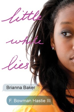 Little White Lies by F. Bowman Hastie, Brianna Baker