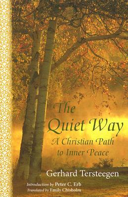 The Quiet Way: A Christian Path to Inner Peace by Gerhard Tersteegen