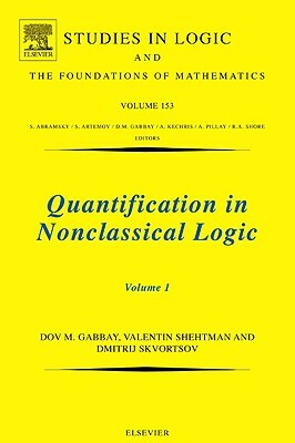 Quantification in Nonclassical Logic, Volume 1 by Valentin Shehtman, Dimitrij Skvortsov, Dov M. Gabbay
