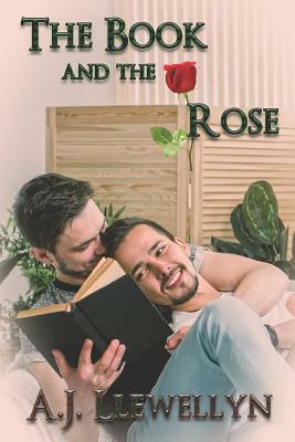 The Book and the Rose by A.J. Llewellyn