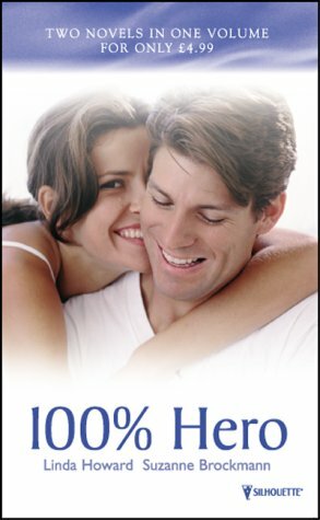 100 Per Cent Hero (Spotlight) by Linda Howard, Suzanne Brockmann