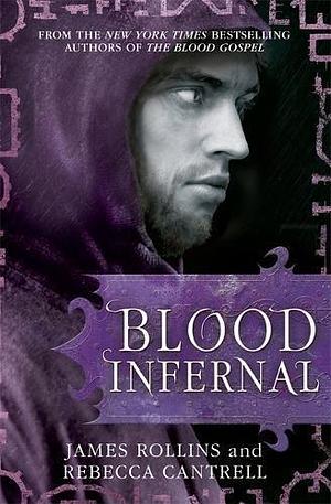 Blood Infernal (Blood Gospel Book III) Paperback James Rollins, Rebecca Cantrell by James Rollins, James Rollins