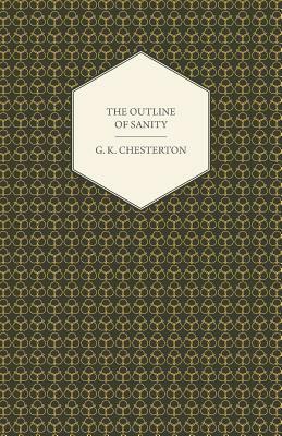 The Outline of Sanity by G.K. Chesterton