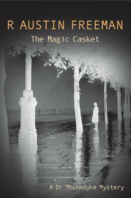 The Magic Casket by R. Austin Freeman