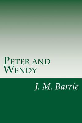 Peter and Wendy by J.M. Barrie