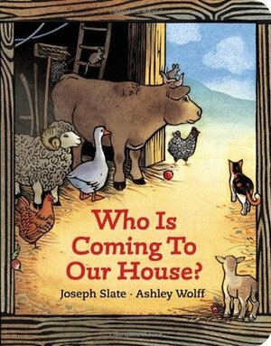 Who Is Coming to Our House? by Joseph Slate, Ashley Wolff