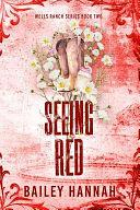 Seeing Red: The must-read spicy second-chance cowboy romance that will have you LASSOED by Bailey Hannah