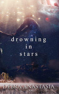 Drowning in Stars by Debra Anastasia