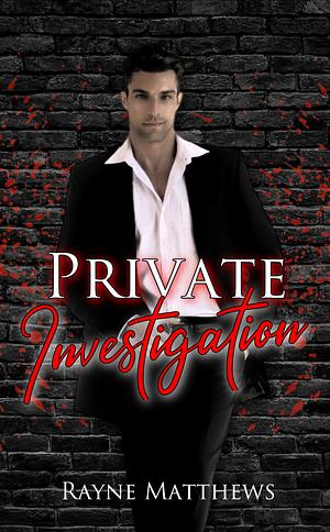 Private Investigation by Rayne Matthews