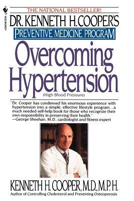 Overcoming Hypertension: Preventive Medicine Program by Kenneth H. Cooper