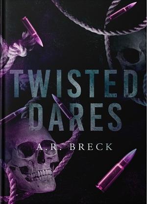 Twisted Dares by A.R. Breck