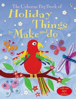 Holiday Things To Make And Do: The Osborne Big Book Of by Kate Knighton