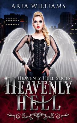 Heavenly Hell by Aria Williams