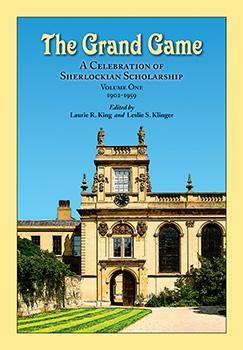 The Grand Game: A Celebration of Sherlockian Scholarship Volume One: 1902–1959 by Frank Sidgwick, Christopher Morley, Percy Metcalfe, G.B. Newton, Paul Gore-Booth, Edgar W. Smith, Ebbe Curtis Hoff, Anthony Boucher, Franklin D. Roosevelt, Madeleine B. Stern, O.F. Grazebrook, Winifred M. Christie, Felix Morley, Vincent Starrett, William S. Baring-Gould, Dorothy L. Sayers, Bernard Davies, Norman Crump, Earle F. Walbridge, Donald A. Yates, H.W. Bell, Jay Finley Christ, Remsen Ten Eyck Schenck, W.S. Bristowe, Red Smith, A.A. Milne, Michael F. Whelan, Nathan Bengis, Julian Wolff, Fletcher Pratt, A. Carson Simpson, Esther Longfellow, Ronald Knox, D. Martin Dakin, Arthur Bartlett Maurice, Helen Simpson, T.S. Blakeney, Leslie S. Klinger, Leon S. Holstein, S.C. Roberts, Zasu Pitts, Gray Chandler Briggs, James Edward Holroyd, Rex Stout, J.W. Sovine, Ernest Bloomfield Zeisler, John Ball Jr., R.K. Leavitt, James Montgomery, S. Tupper Bigelow, Pope R. Hill Sr., Robert Pattrick, Vernon Pennell, Otis R. Rice, Bliss Austin, J.B. Mackenzie, Laurie R. King, Crighton Sellars, James Keddie Sr., Gavin Brend