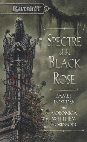 Spectre of the Black Rose by Voronica Whitney-Robinson, James Lowder