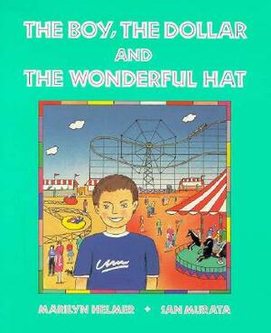 The Boy, the Dollar and the Wonderful Hat by Marilyn Helmer