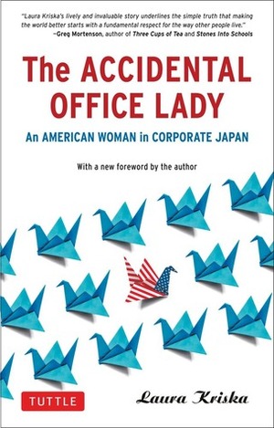 The Accidental Office Lady: An American Woman in Corporate Japan by Laura Kriska