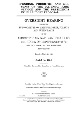 Spending, priorities, and missions of the National Park Service and the president's FY 2012 budget proposal by United St Congress, United States House of Representatives, Committee on Natural Resources (house)