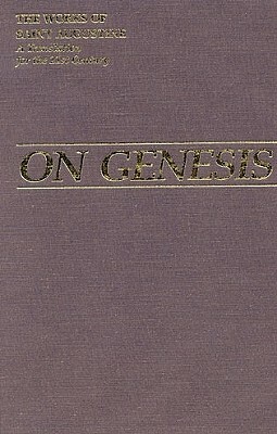 On Genesis: The Works of Saint Augustine by Saint Augustine of Hippo