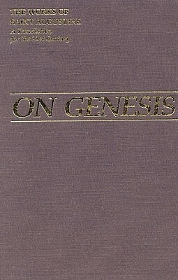 On Genesis: The Works of Saint Augustine by Saint Augustine