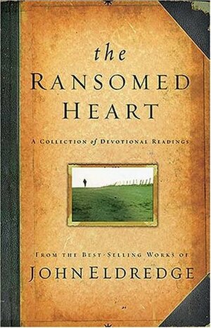 The Ransomed Heart: A Collection of Devotional Readings by John Eldredge