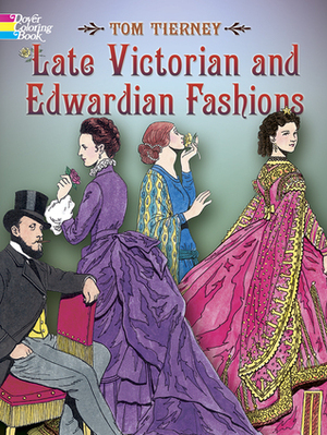 Late Victorian and Edwardian Fashions Coloring Book by Tom Tierney