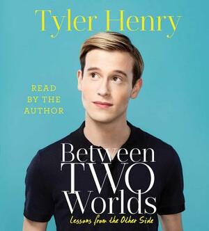 Between Two Worlds by Tyler Henry